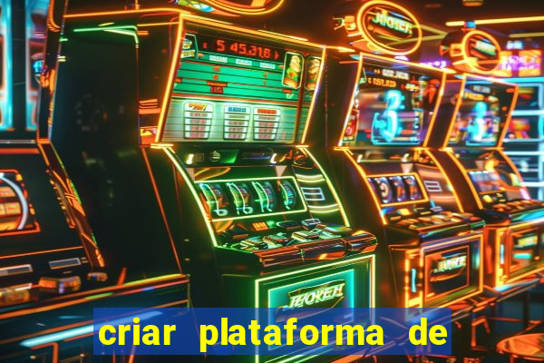 criar plataforma de jogos tigrinho